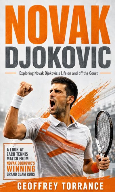 Novak Djokovic: Exploring Novak Djokovic's Life on and off the Court (A look at each tennis match from Novak Djokovic’s winning Grand Slam runs)