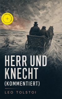 Herr und Knecht (Kommentiert)