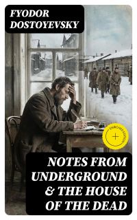 Notes from Underground & The House of the Dead