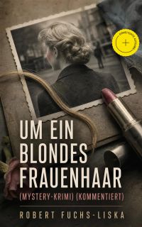 Um ein blondes Frauenhaar (Mystery-Krimi) (Kommentiert)