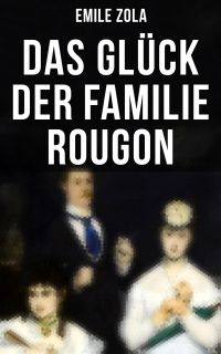Das Glück der Familie Rougon