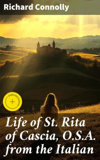 Life of St. Rita of Cascia, O.S.A. from the Italian