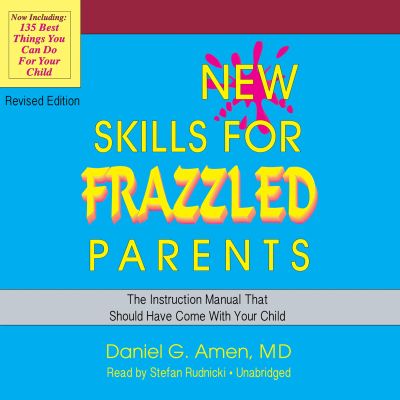 New Skills for Frazzled Parents, Revised Edition