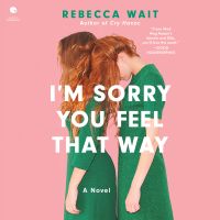 I'm Sorry You Feel That Way