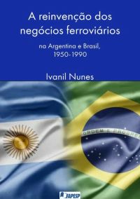 A Reinvenção Dos Negócios Ferroviários