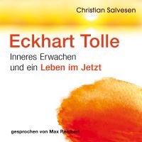 Eckhart Tolle – Inneres Erwachen und ein Leben im JETZT