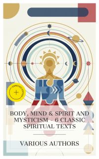 Body, Mind & Spirit and Mysticism – 6 Classic Spiritual Texts