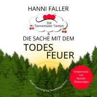 Die Tannentaler Tanten und die Sache mit dem Todesfeuer: Ein Cosy Krimi aus dem Schwarzwald