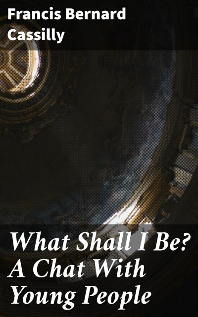 What Shall I Be? A Chat With Young People