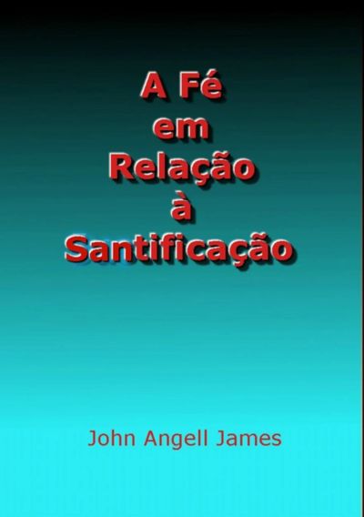 A Fé Em Relação À Santificação