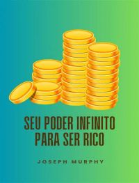 Seu poder infinito para ser rico