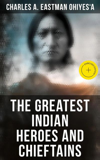 The Greatest Indian Heroes and Chieftains