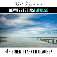 Bewusstseinsimpulse für einen starken Glauben