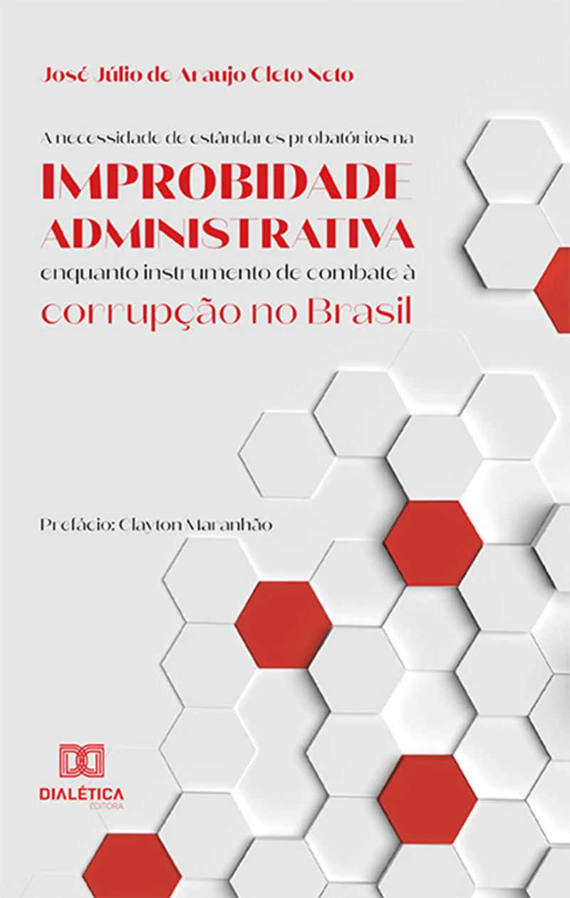 A necessidade de estândares probatórios na improbidade administrativa enquanto instrumento de combate à corrupção no Brasil