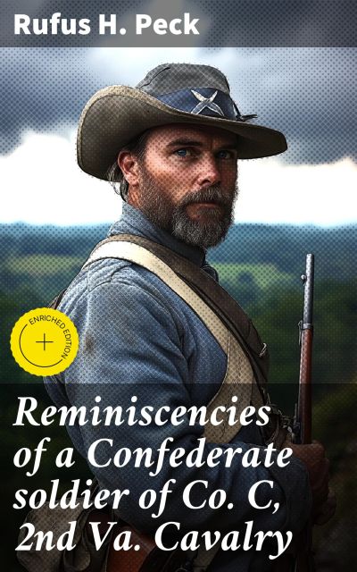Reminiscencies of a Confederate soldier of Co. C, 2nd Va. Cavalry