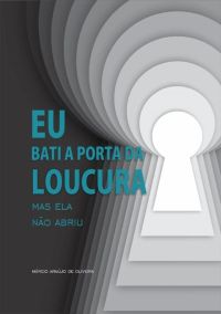 Eu Bati A Porta Da Loucura, Mas Ela Não Abriu
