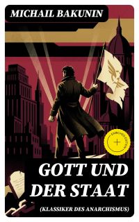 Gott und der Staat (Klassiker des Anarchismus)