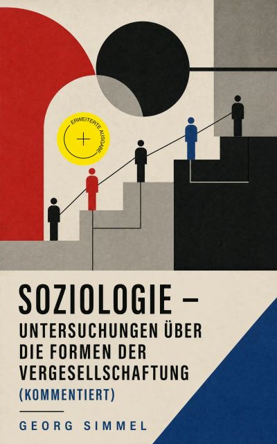 Soziologie - Untersuchungen über die Formen der Vergesellschaftung (Kommentiert)