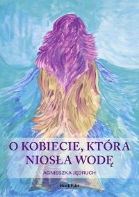 O kobiecie, która niosła wodę