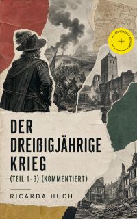 Der Dreißigjährige Krieg (Teil 1-3) (Kommentiert)