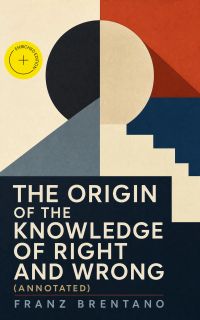 The Origin of the Knowledge of Right and Wrong (Annotated)