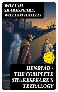 Henriad - The Complete Shakespeare's Tetralogy