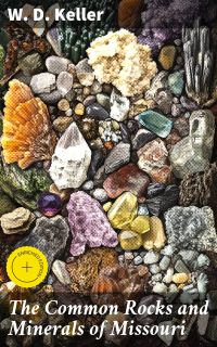 The Common Rocks and Minerals of Missouri