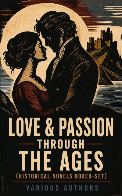 Love & Passion Through The Ages (Historical Novels Boxed-Set)