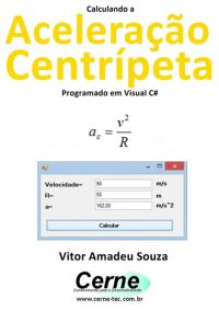 Calculando A Aceleração Centrípeta Programado Em Visual C#