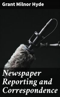 Newspaper Reporting and Correspondence