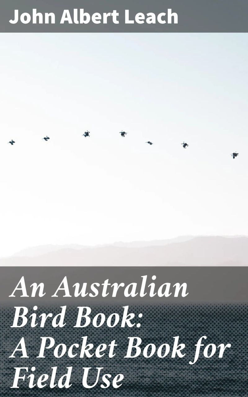 An Australian Bird Book: A Pocket Book for Field Use