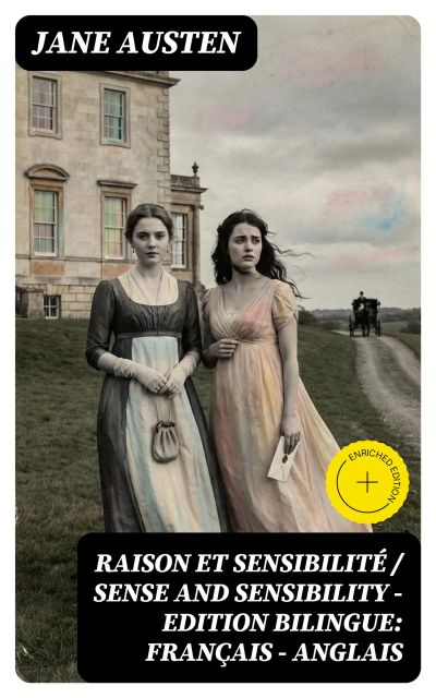 Raison et Sensibilité / Sense and Sensibility - Edition bilingue: français - anglais
