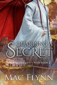 Guarding a Secret: The Dragon God's Wife Book 2 (Dragon Shifter Romance)