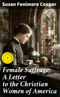 Female Suffrage: A Letter to the Christian Women of America