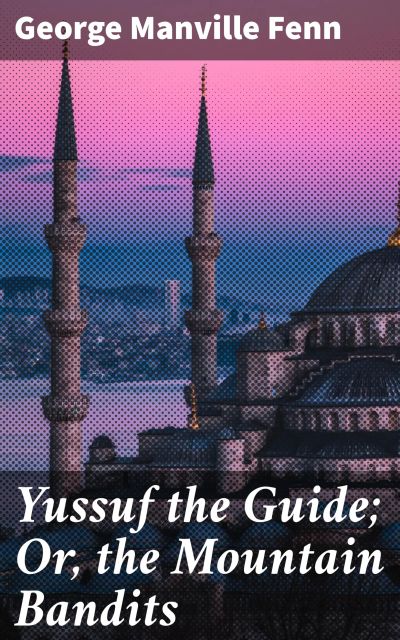 Yussuf the Guide; Or, the Mountain Bandits