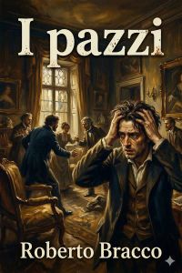I pazzi: dramma in quattro atti