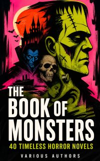 The Book of Monsters: 40 Timeless Horror Novels