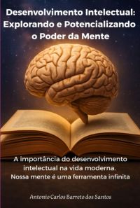 Desenvolvimento Intelectual: Explorando E Potencializando O Poder Da Mente