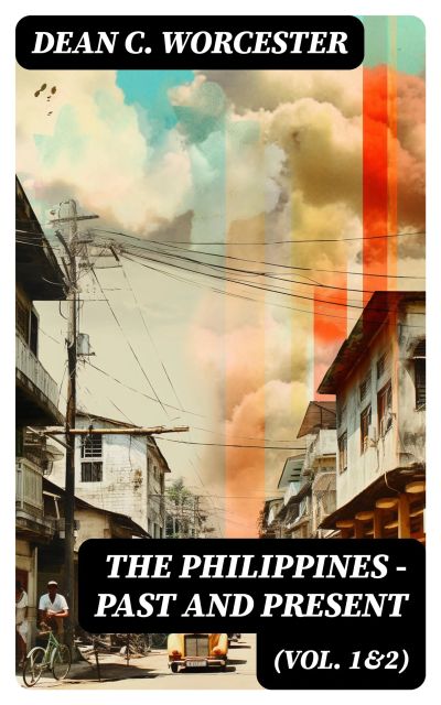The Philippines - Past and Present (Vol. 1&2)