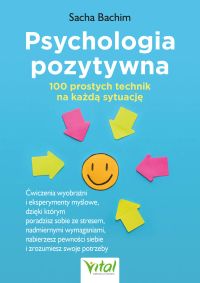 Psychologia pozytywna 100 prostych technik