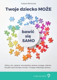 Twoje dziecko MOŻE bawić się SAMO