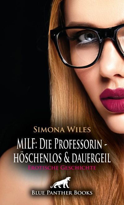 MILF: Die Professorin - höschenlos und dauergeil | Erotische Geschichte