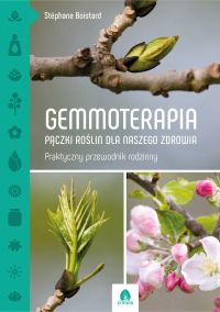 Gemmoterapia. Pączki roślin dla naszego zdrowia