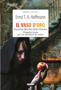 Il vaso d'oro - Il piccolo Zaccheo detto Cinabro - Singolari pene di un direttore di teatro