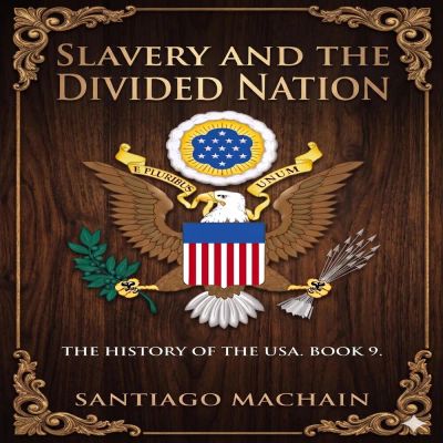 Slavery and the Divided Nation
