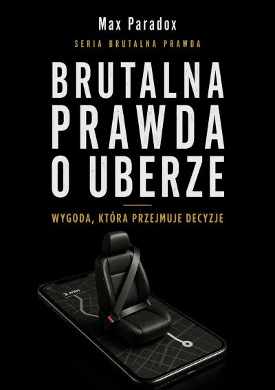 Brutalna prawda o Uberze - Wygoda, która przejmuje decyzje