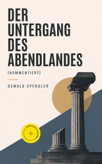 Der Untergang des Abendlandes (Kommentiert)