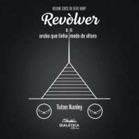 Revòlver e o Urubu que Tinha Medo de Altura