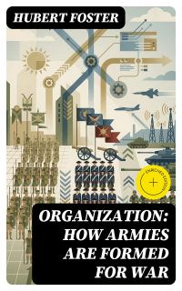 Organization: How Armies are Formed for War