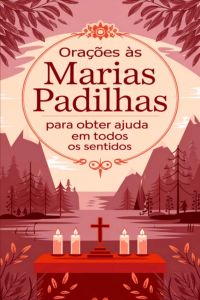 Orações Às Marias Padilhas Para Obter Ajuda Em Todos Os Sentidos